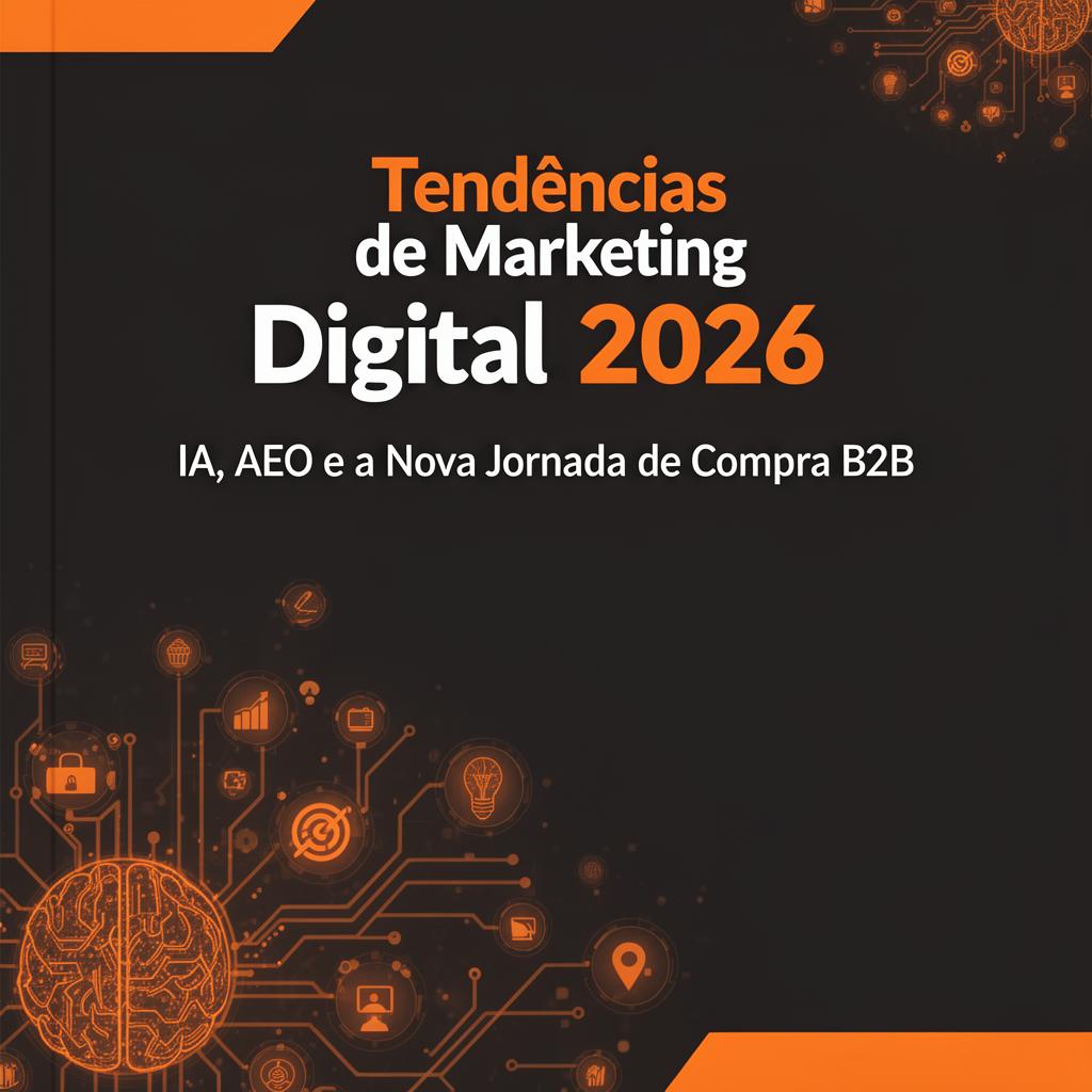 Tendências de Marketing Digital 2026: IA, AEO e a Nova Jornada de Compra B2B